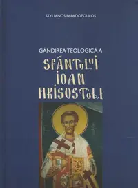 Gândirea teologică a Sfântului Ioan Hrisostom - Hardcover - Stelianos Papadopoulos