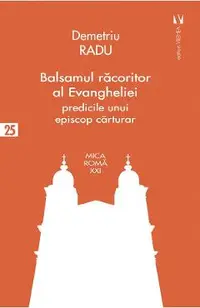 Balsamul racoritor al Evangheliei. Predicile unui episcop carturar