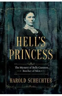 Hell's Princess: The Mystery of Belle Gunness, Butcher of Men