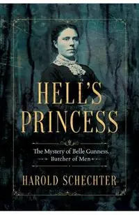 Hell's Princess: The Mystery of Belle Gunness, Butcher of Men