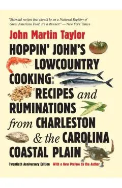Hoppin' John's Lowcountry Cooking: Recipes and Ruminations from Charleston and the Carolina Coastal Plain