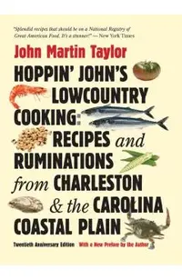 Hoppin' John's Lowcountry Cooking: Recipes and Ruminations from Charleston and the Carolina Coastal Plain