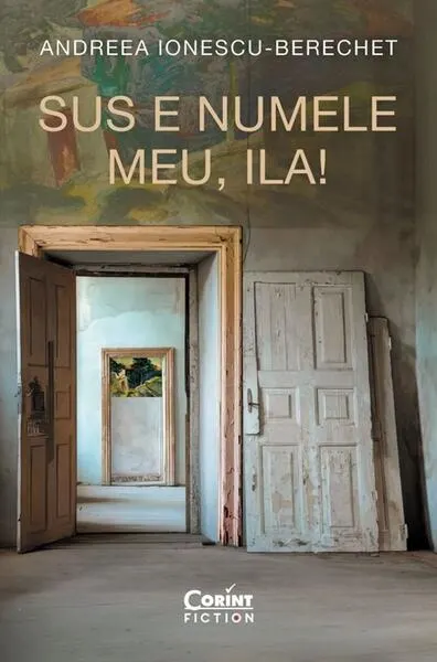 Sus e numele meu, Ila! - Hardcover - Andreea Ionescu-Berechet