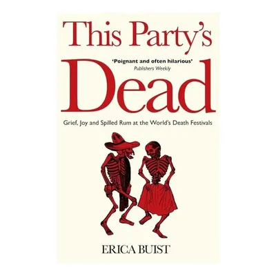 This Party's Dead: Grief, Joy And Spilled Rum at the World's Death Festivals