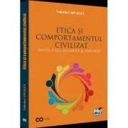 Etica si comportamentul civilizat. Editia a II-a, revazuta si adaugita