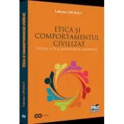 Etica si comportamentul civilizat. Editia a II-a, revazuta si adaugita