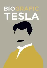 BioGrafic Tesla. Biografia lui Tesla - Hardcover - Brian Clegg