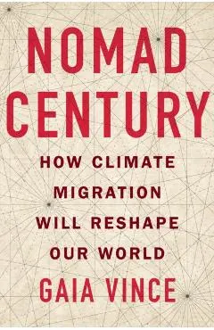 Nomad Century: How Climate Migration Will Reshape Our World