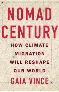 Nomad Century: How Climate Migration Will Reshape Our World