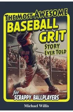 Baseball Grit: The Mental Toughness Youth Baseball Book for Young Readers, An Inspirational Sports Chapter Book for Kids 8-12
