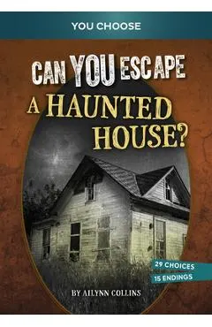 Can You Escape a Haunted House?: An Interactive Paranormal Adventure