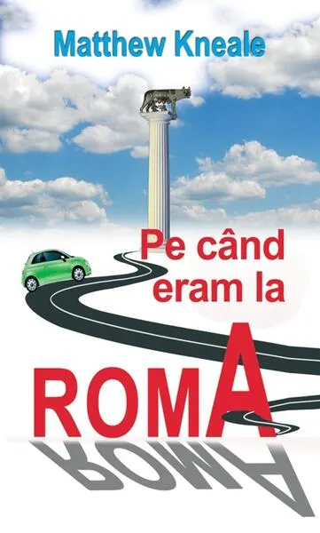 Pe când eram la Roma - Paperback brosat - Matthew Kneale