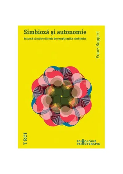 Simbioză şi autonomie - Paperback brosat - Franz Ruppert
