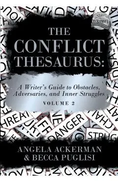 The Conflict Thesaurus: A Writer's Guide to Obstacles, Adversaries, and Inner Struggles (Volume 2)