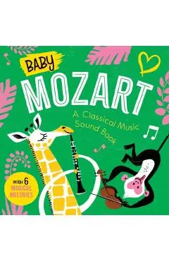 Baby Mozart: A Classical Music Sound Book (with 6 Magical Melodies)