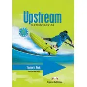 Upstream, Elementary A2. Teacher's Book Manualul profesorului curs limba engleza