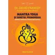 Mantra yoga si sunetul primordial. Secretele mantrelor-samanta (bija mantra)
