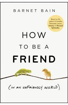 How to Be a Friend (in an Unfriendly World)