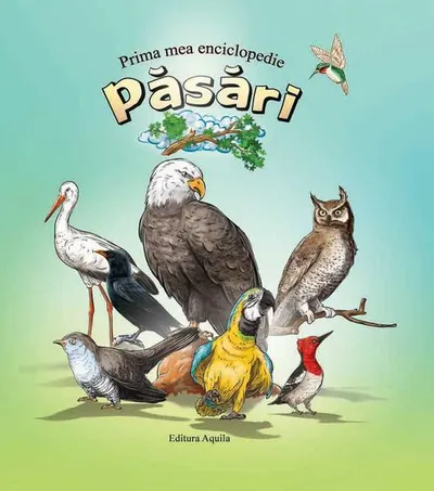 Prima mea enciclopedie. Păsări - Hardcover - ***
