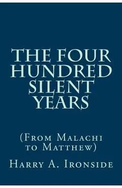 The Four Hundred Silent Years: (From Malachi to Matthew)