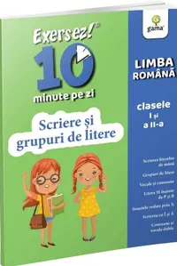Exersez 10 minute pe zi! Scriere și grupuri de litere. Clasele I-II