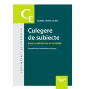 Culegere de subiecte pentru admiterea in notariat. Cu explicatii ale variantelor de raspuns