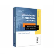Discriminarea in raporturile de munca. Practica judiciara. Norme procedurale