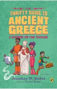 The Thrifty Guide to Ancient Greece: A Handbook for Time Travelers