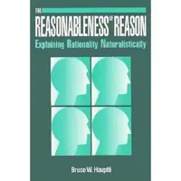 Reasonableness of Reason: Explaining Rationality Naturalistically