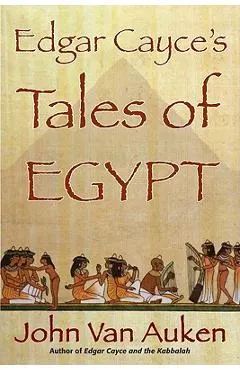Edgar Cayce's Tales of Egypt