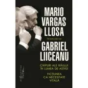 Chipuri ale raului in lumea de astazi. Fictiunea ca necesitate vitala