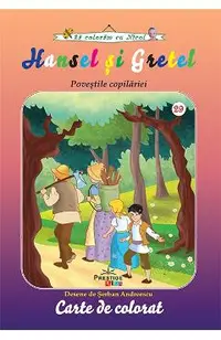 Hansel si gretel. Povestile copilariei