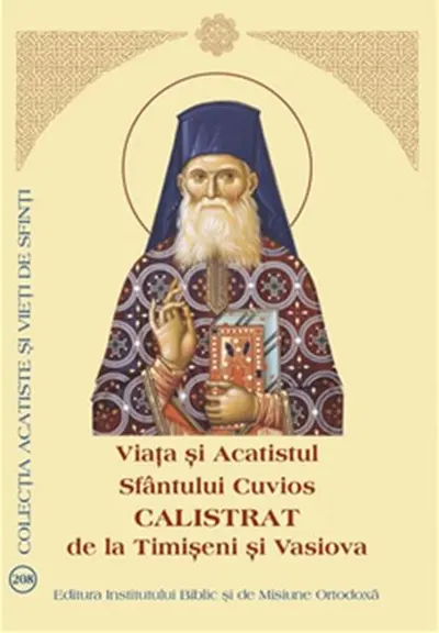 Viața și Acatistul Sfântului Cuvios Calistrat de la Timișeni și Vasiova - Paperback brosat - ***