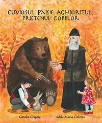 Sfântul Paisie Aghioritul, prietenul copiilor - Paperback brosat - Adela Maria Calistru, Cătălin Grigore