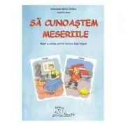 Sa cunoastem meseriile. Mapa cu planse pentru lectura dupa imagini