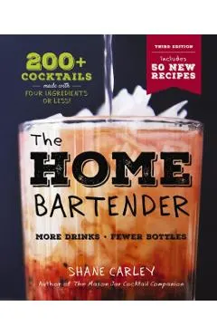 The Home Bartender: The Third Edition: 200+ Cocktails Made with Four Ingredients or Less