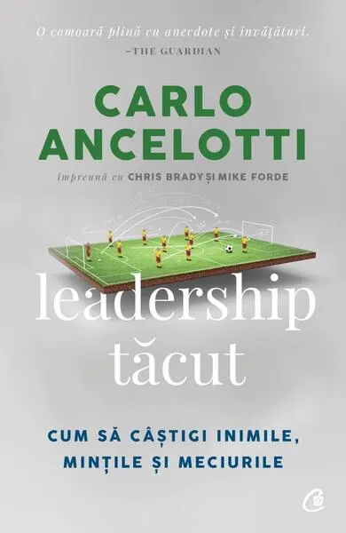 Leadership tăcut - Paperback brosat - Carlo Ancelotti, Chris Brady, Mike Forde