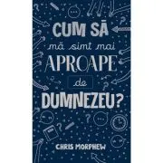 Cum sa ma simt mai aproape de Dumnezeu?