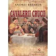 Cavalerii Crucii - Volumul 2. Domnii paralele