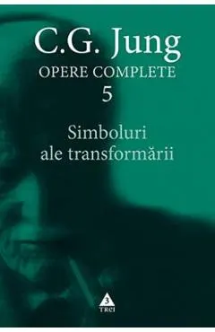 Opere complete 5: Simboluri ale transformarii