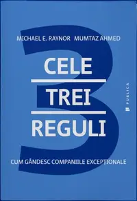 Cele trei reguli. Cum gandesc companiile exceptionale