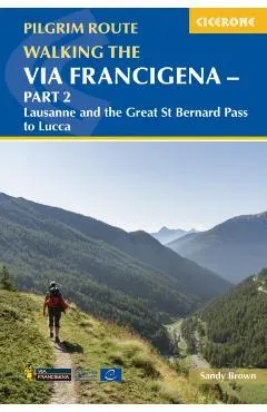 Walking the Via Francigena Pilgrim Route - Part 2: Lausanne and the Great St Bernard Pass to Lucca