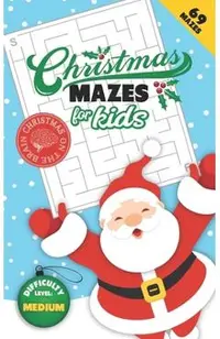 Christmas Mazes for Kids 69 Mazes Difficulty Level Medium: Fun Maze Puzzle Activity Game Books for Children - Holiday Stocking Stuffer Gift Idea - San