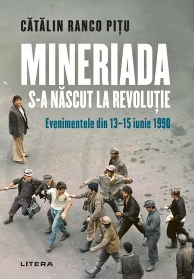Mineriada s-a născut la Revoluție - Paperback brosat - Cătălin Ranco Pițu