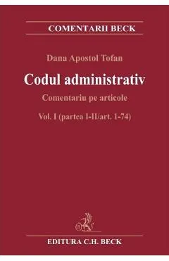 Codul administrativ. Comentariu pe articole Vol.1 Partea 1-2 Art.1-74