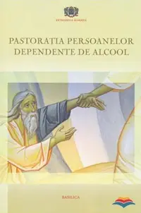 Pastorația persoanelor dependente de alcool - Paperback brosat - Pr. Iulian Negru