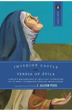 Interior Castle: Teresa's Masterpiece of Mystical Literature in Its Most Celebrated English Translation