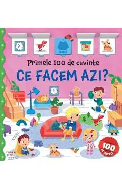 Primele 100 de cuvinte. Ce facem azi?