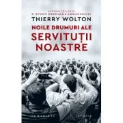 Noile drumuri ale servitutii noastre. Alienare, uniformizare, supunere