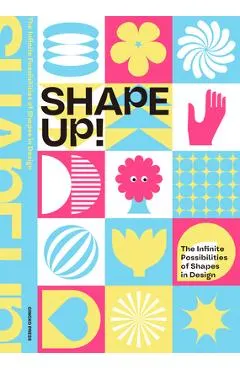 Shape Up!: The Infinite Possibilities of Shapes in Design
